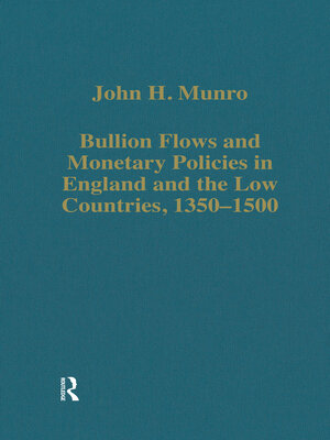 cover image of Bullion Flows and Monetary Policies in England and the Low Countries, 1350–1500